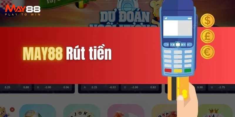 Hướng dẫn từng bước chi tiết về quy trình rút tiền May88